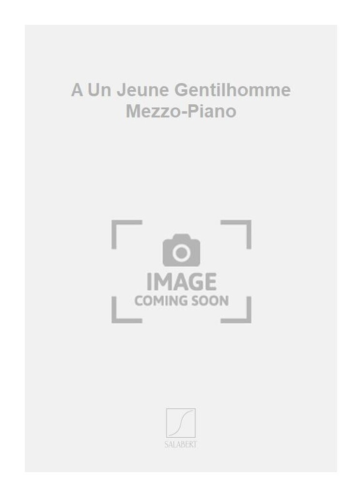 A Un Jeune Gentilhomme Mezzo-Piano